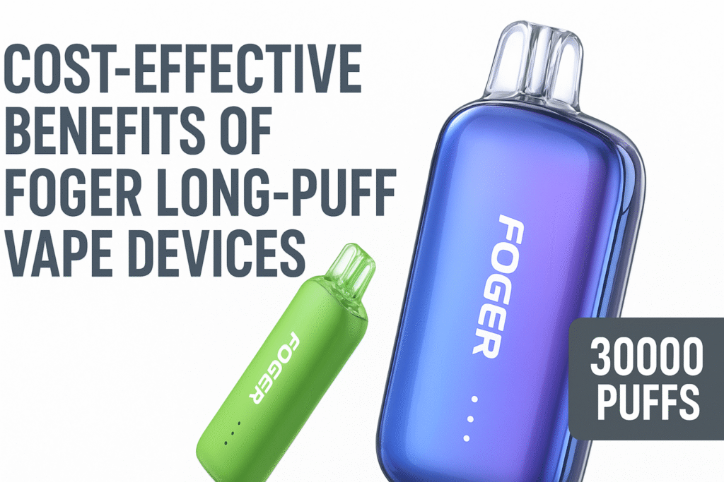 Cost-Effective Benefits Of Foger Long-Puff Vape Devices